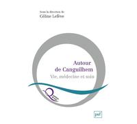 Autour De Canguilhem - Vie, Médecine Et Soin