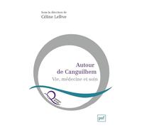 Autour de Canguilhem: Vie, médecine et soin