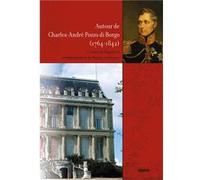 Autour de Charles-André Pozzo di Borgo (1764-1842) Collectif (Auteur)