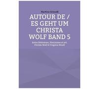 Autour De Christa Wolf - Tome 5, Entre Littérature, Féminisme Et Art