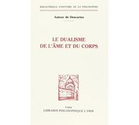 Autour de Descartes. : Le dualisme de l'âme et du corps