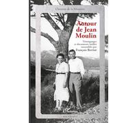 François Berriot – Autour de Jean Moulin – Témoignages et documents inédits – Broché