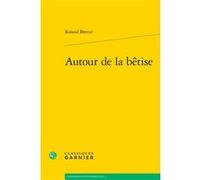 Autour de la bêtise Roland Breeur (Auteur), Jocelyn Benoist (Collection dirigée par), Bruno Gnassounou (Collection dirigée par)
