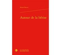 Autour de la bêtise Roland Breeur (Auteur), Jocelyn Benoist (Collection dirigée par), Bruno Gnassounou (Collection dirigée par)