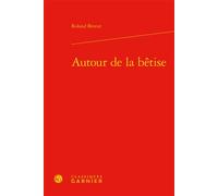 Autour de la bêtise - Roland Breeur - Classiques Garnier - relié - Essai