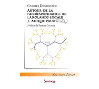 Autour de la correspondance de Langlands locale p-adique pour GL2(Qp) - Gabriel Dospinescu - Spartacus Idh - broché - Etude