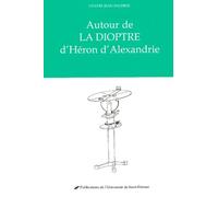 Autour De La Dioptre D'héron D'alexandrie - Actes Du Colloque International De Saint-Etienne, Juin 1999
