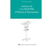 Autour de la Dioptre d'Héron d'Alexandrie - Gilbert Argoud - Publ.de St-Etienne - broché - Essai
