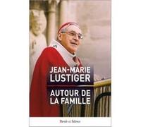 Autour de la famille Jean-Marie Lustiger (Auteur)