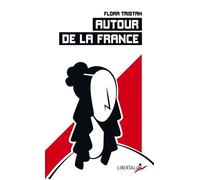Autour de la France - État actuel de la classe ouvrière sous - Flora Tristan - Libertalia - Poche - Essai