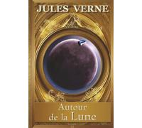 Autour de la Lune - ILLUSTRÉ - Jules Verne: Édition de luxe collector - Livre Relié (Couverture rigide) Grand Format - Roman classique d’aventures Science-Fiction préfigurant l’Exploration Spatiale !