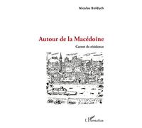 Autour de la Macédoine Carnet de résidence - Nicolas Boldych - L'harmattan - broché - Récit