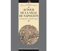 Autour de la ville de napoleon. colloque de la roche-sur-yon Pur (Auteur)