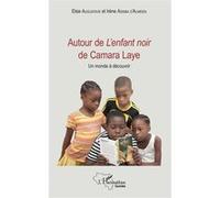 Autour de L'enfant noir de Camara Laye Elsie Augustave (Auteur), Irène Assiba D' Almeida (Auteur)