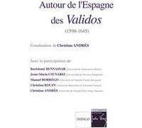 Autour de l'Espagne des validos, 1598-1645 Christian Andrès (Coordination éditoriale)