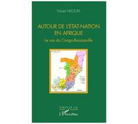 Autour De L'etat-Nation En Afrique - Le Cas Du Congo-Brazzaville