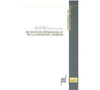 Autour de l'éthologie et de la cognition animale Fabienne Delfour (Editeur général), Michel-Jean Dubois (Editeur général), Fabienne Delfour (Auteur)