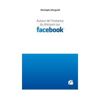 Autour de l'instance du discours sur Facebook - Mostapha Mazguidi - Du Pantheon Eds - broché - Essai