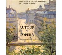 Autour de l'Opéra : Naissance de la ville moderne