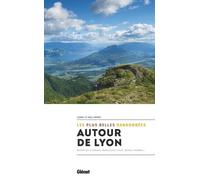 Autour De Lyon, Les Plus Belles Randonnées - Monts Du Lyonnais, Beaujolais, Pilat, Bugey, Dombes
