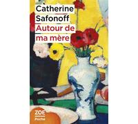 Autour de ma mère - Catherine Safonoff - Zoe - Poche - Roman