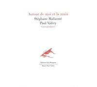 Autour de moi et la main Correspondance Stéphane Mallarmé / Paul Valéry - Paul Valéry - Fata Morgana - broché - Lettres