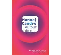 Autour de moi - Manuel Candré - Losfeld Joelle - broché - Roman