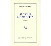 Autour de Mortin: Dialogues Robert Pinget (Auteur)