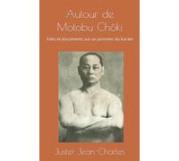 Autour de Motobu Chôki: Faits et documents sur un pionnier du karate