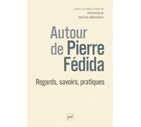 Autour de Pierre Fédida : regards, savoirs, pratiques