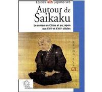 Autour de Saikaku le roman en Chine et au Japon au XVIIe et XVIIIe siècle