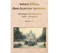 Autour d'écos dans la presse ancienne: Chroniques du Vexin bossu (XIXème - XXème siècle)