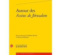 Autour des Assises de Jérusalem Collectif (Auteur), Pierre-Yves Beaurepaire (Collection dirigée par), Bernard Ribémont (Collection dirigée par), Bernard Ribémont (Editeur du volume), Jérôme Devard (Ed