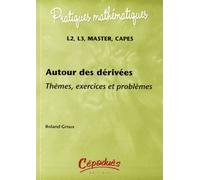 Autour Des Dérivées - Thèmes, Exercices Et Problèmes L2, L3, Master, Capes