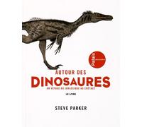 AUTOUR DES DINOSAURES - UN VOYAGE DU JURASSIQUE AU CRETACE