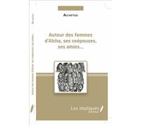 Autour des femmes d'Aïcha, ses coépouses, ses amies... - Aichetou - Les Impliqués - broché - Essai
