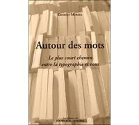 Autour des mots - Le plus court chemin entre la typographie et vous - MORELL GEROGES - Journaux Officiels - broché - Essai