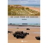 Autour des plages du Débarquement Paulo Moura (Auteur)