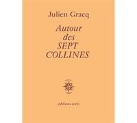 Autour des sept collines Julien Gracq (Auteur)