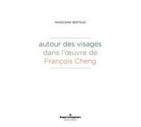 Autour des visages dans l'oeuvre de François Cheng - Madeleine Bertaud - Hermann - broché - Essai