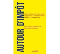 Autour D'impôt - L'impôt Et La Justice Fiscale Et Sociale Expliqués À Un·E Ami·E Qui N'aime Pas L'impôt Et N'y Comprend Rien