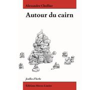 Autour du cairn - Alexandre Chollier - Heros-Limite Eds - broché - Essai