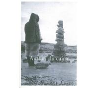 Autour du cairn - Alexandre Chollier - Heros-Limite Eds - broché - Etude