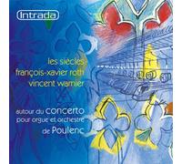 Autour du Concerto pour Orgue et Orchestre de Poulenc / Warnier, Les Siècles, Roth