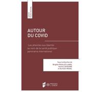 Autour du COVID Les atteintes aux libertés au nom de la santé publique: panorama international - Brigitte Feuillet-Liger - Presses Universitaires Rennes - broché - Essai