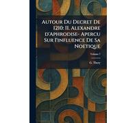 Autour Du Decret De 1210: II. Alexandre d'Aphrodise- Apercu Sur I'influence De Sa Noetique