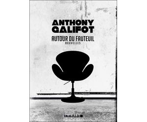 Autour du fauteuil Nouvelles - Anthony Galifot - Atalante - broché - Roman
