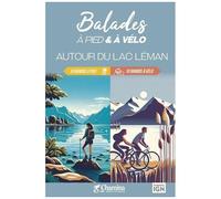 Autour Du Lac Léman - 10 Randos À Pied, 10 Randos À Vélo