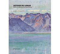 Autour Du Léman - Histoire Et Esthétique D'un Espace Lacustre