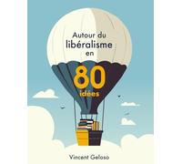 Autour du Libéralisme en 80 Idées